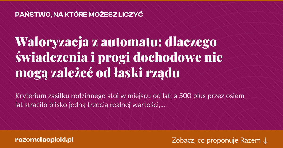 Karta social do udostępnienia: Waloryzacja z automatu: dlaczego świadczenia i progi dochodowe nie mogą zależeć od łaski rządu