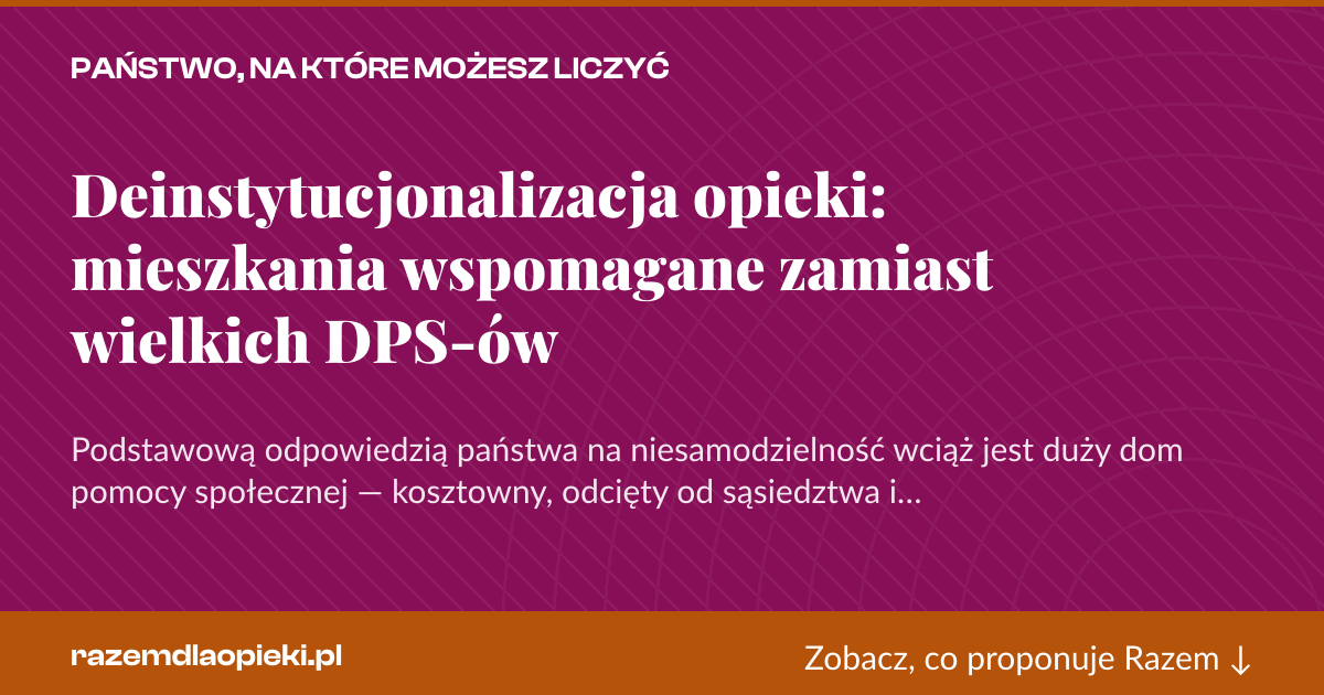 Karta social do udostępnienia: Deinstytucjonalizacja opieki: mieszkania wspomagane zamiast wielkich DPS-ów