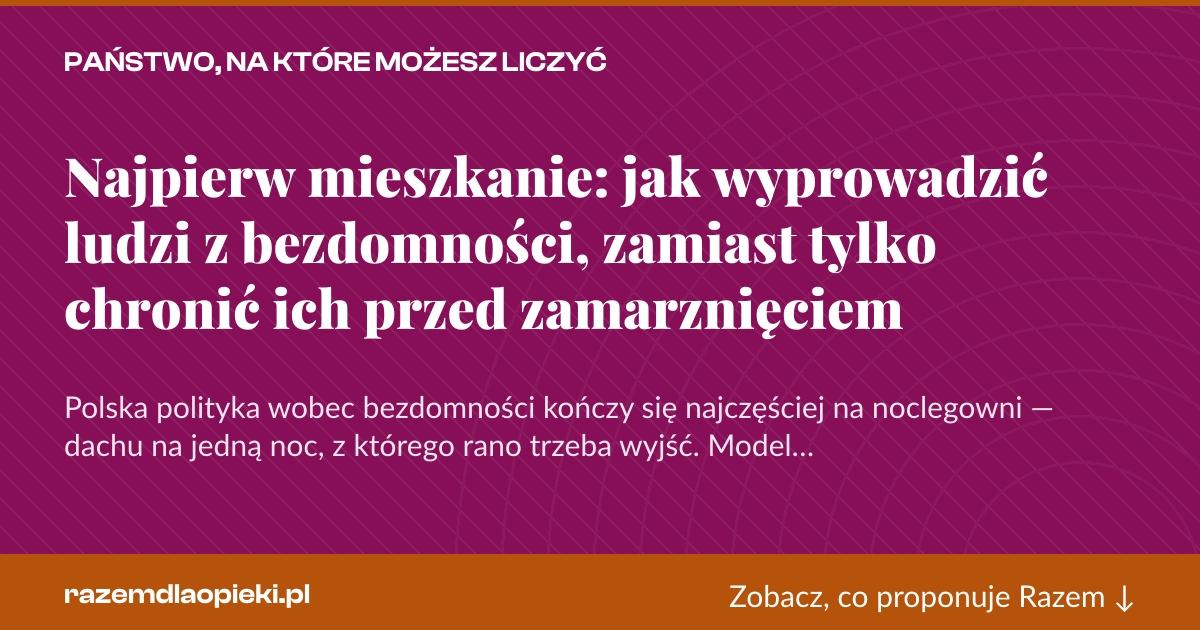 Karta social do udostępnienia: Najpierw mieszkanie: jak wyprowadzić ludzi z bezdomności, zamiast tylko chronić ich przed zamarznięciem