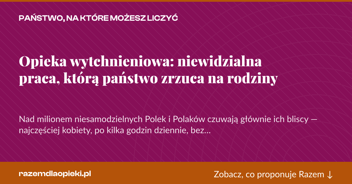 Karta social do udostępnienia: Opieka wytchnieniowa: niewidzialna praca, którą państwo zrzuca na rodziny